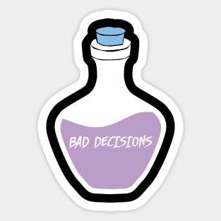 Bad decisions. Sticker